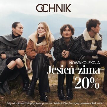 OCHNIK: NOWA KOLEKCJA -20% przy zakupie minimum dwóch nieprzecenionych sztuk.