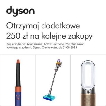 Dodatkowe 250 zł na kolejne zakupy Dyson.