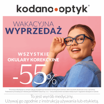 Wakacyjna wyprzedaż w KODANO Optyk! WSZYSTKIE okulary korekcyjne 55% taniej!