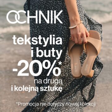 Wakacyjne plany? Zacznij od garderoby! Teraz w OCHNIK, otrzymasz -20% na drugą i każdą kolejną sztukę odzieży tekstylnej i butów.