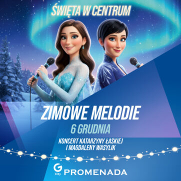 Zimowe melodie – koncert Katarzyny Łaskiej i Magdaleny Wasylik!