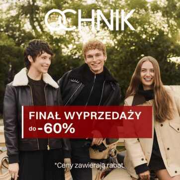 FINAŁ WYPRZEDAŻY W OCHNIK RABATY AŻ DO -60%