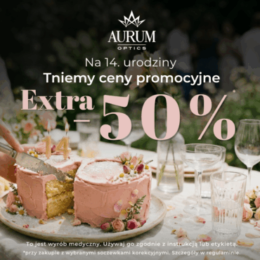 14. Urodziny Aurum Optics! Tniemy ceny promocyjne EXTRA -50%!